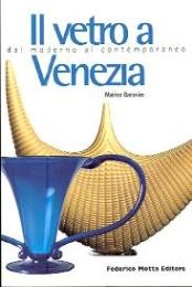 Vetro a Venezia, dal moderno al contemporaneo  (Il)