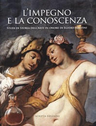 Impegno e la conoscenza. Studi di storia dell'arte in onore di Egidio Martini