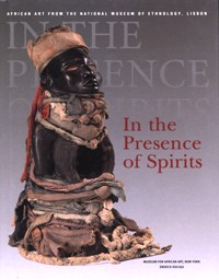 In the presence of Spirits. African art from the National Museum of Ethnology, Lisbon