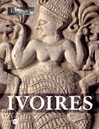 Ivoires. De l'Orient ancien aux temps modernes