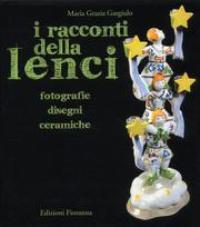 Lenci - I Racconti della Lenci - fotografie, disegni, ceramiche