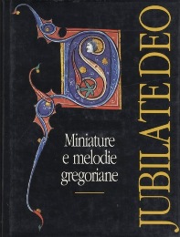 Jubilate deo. Miniature e melodie gregoriane. Testimonianze della Biblioteca L. Feininger