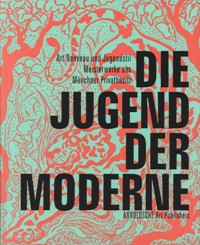Jugend der Moderne. Art Nouveau und Jugendstil Meisterwerke aus Munchner Privatbesitz. (Die)