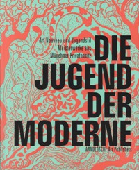 Jugend der Moderne. Art Nouveau und Jugendstil Meisterwerke aus Munchner Privatbesitz. (Die)