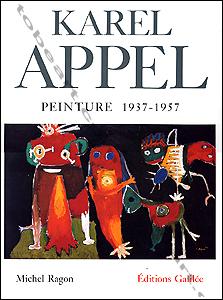 Appel - Karel Appel peinture 1937-1957