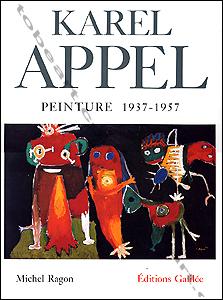 Appel - Karel Appel peinture 1937-1957