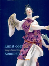 Meissen - Kunst oder Kommerz? Meissener Porzellan im 19. Jahrhundert