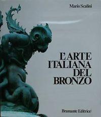 Arte italiana del bronzo 1000-1700, toreutica monumentale dall' alto medioevo al barocco (L')