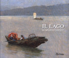 Lago. Pittura dell'ottocento tra Piemonte e Lombardia. (Il)