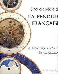 Encyclopédie de la Pendule francaise du Moyen Age au Xxe siècle