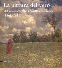 Pittura del vero tra Lombardia e Canton Ticino (1865-1910) (La)