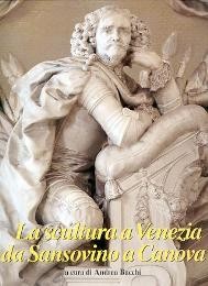 Scultura a Venezia, da Sansovino a Canova  (la)