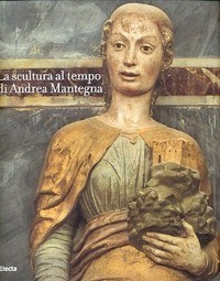 Mantegna - La scultura al tempo di Andrea Mantegna