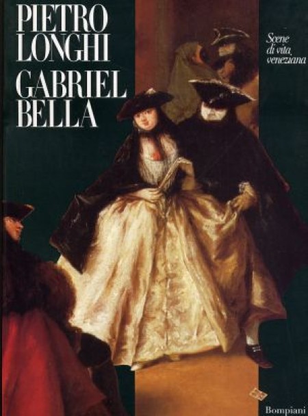 Pietro Longhi Gabriel Bella .  Scene di vita veneziana