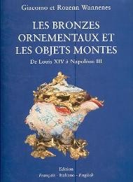 Bronzes ornementaux et les objets montes. De Louis XIV à Napoléon III (Les)