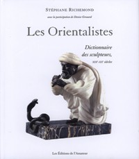 Orientalistes. Dictionnaire des sculpteurs XIX-XX siècles. (Les)