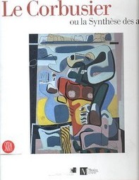 Le Corbusier ou la Synthèse des arts