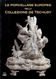 Porcellane europee della collezione de Tschudy