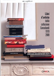 Libri d'artista dalla collezione Consolandi 1919-2009