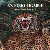 Ligabue - Antonio Ligabue. L'arte difficile di un pittore senza regola