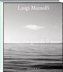 Luigi Mainolfi. Torino che guarda il mare