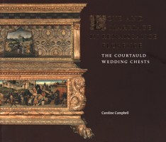 Love and Marriage in Renaissance Florence. The courtauld wedding cheests