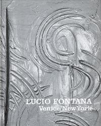 Fontana - Lucio Fontana: Venice/New York