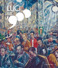 Luci sul '900. Il centenario della Galleria d'arte moderna di Palazzo 1914-2014