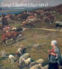 Chialiva - Luigi Chialiva (1842-1914). Tra pittura di paese e pittura animalista
