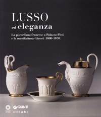 Lusso ed eleganza. La porcellana francese a Palazzo Pitti e la manifattura Ginori (1800-1830)