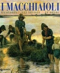 Macchiaioli. La storia, gli artisti, le opere. (I)