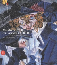 Maestri del '900: da Boccioni a Fontana. La collezione di un raffinato cultore dell'arte moderna