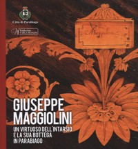 Maggiolini - Giuseppe Maggiolini, un virtuoso dell'intarsio e la sua bottega in Parabiago
