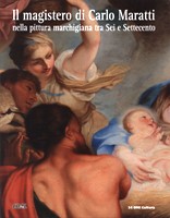 Maratti - Il magistero di Carlo Maratti nella pittura marchigiana tra Sei e Settecento