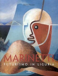 Marinetti, futurismo in Liguria