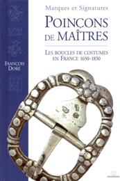 Marques et Signatures, Poincons de Maitres. Les Boucles de costumes en France 1650-1830