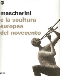 Mascherini e la scultura europea del novecento
