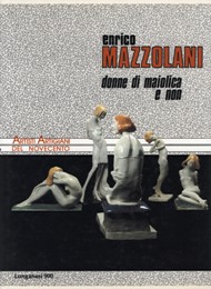 Mazzolani - Enrico Mazzolani. Donne di maiolica e non