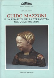 Mazzoni - Guido Mazzoni e la rinascita della terracotta nel quattrocento