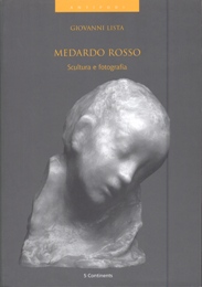 Rosso - Medardo Rosso Scultura e fotografia