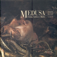Medusa. Il mito, l'antico e i Medici