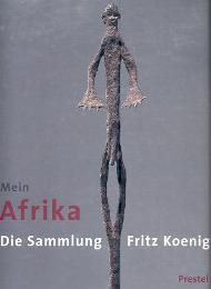 Mein Afrika. Die Sammlung Fritz Koenig