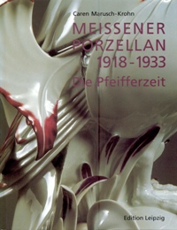 Meissener Porzellan 1918-1933. Die Pfeifferzeit