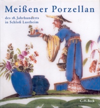 Meissener Porzellan des 18 Jahrhunderts - Die Stiftung Ernst Schneider in Schloss Lustheim
