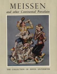 Meissen and other Continental Porcelain, faience and enamel in  the Irwin Untermyer Collection