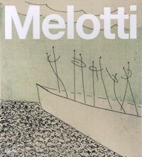 Melotti. Catalogo generale della grafica. Incisioni, Volumi, Cartelle e Usemplari Unici 1969-1986.