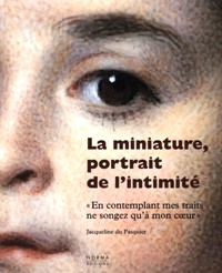 Miniature, portrait de l'intimité. (La)