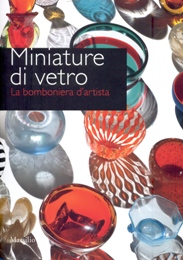 Miniature di vetro. La bomboniera d'artista