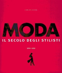 Moda. Il secolo degli stilisti 1900-1999