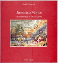 Mondo - Domenico Mondo. Un solimenesco in Terra di Lavoro